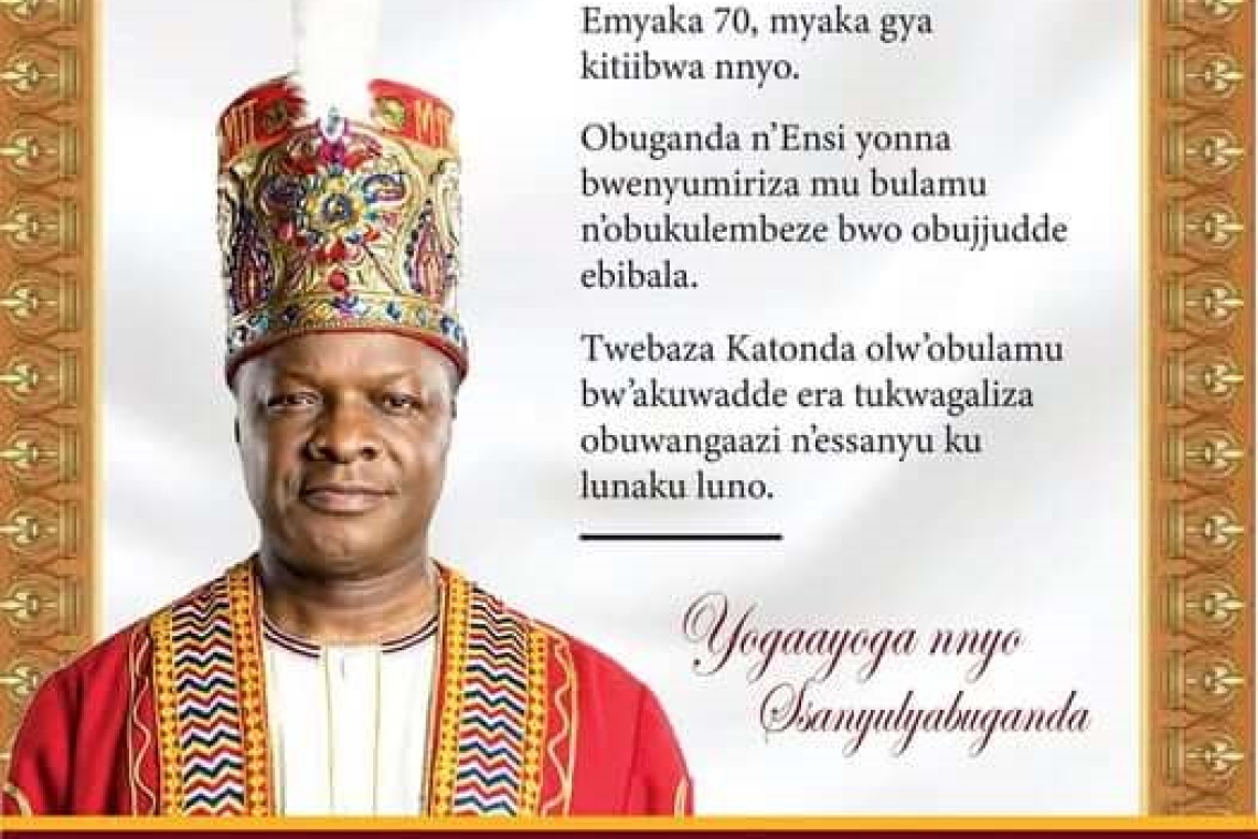 Kabaka Mutebi turns 70 – Buganda celebrates its Lion